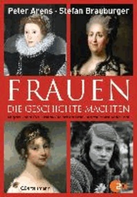 Frauen, die Geschichte machten - Kleopatra, Jeanne d'Arc, Elisabeth I., Katharina die Große, Luise von Preußen, Sopie Scholl.