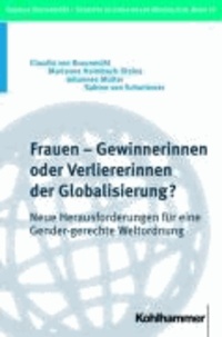 Frauen - Gewinnerinnen oder Verliererinnen der Globalisierung? - Neue Herausforderungen für eine Gender-gerechte Weltordnung.