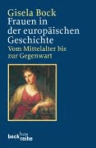 Frauen in der europäischen Geschichte - Vom Mittelalter bis zur Gegenwart.