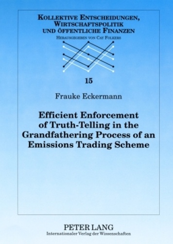 Frauke Eckermann - Efficient Enforcement of Truth-Telling in the Grandfathering Process of an Emissions Trading Scheme.