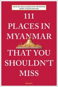 111 places in Myanmar that you shouldn't miss