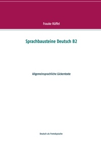 Frauke Rüffel - Sprachbausteine Deutsch B2 - Allgemeinsprachliche Lückentexte.