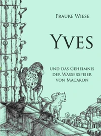 Yves und das Geheimnis der Wasserspeier von Macaron