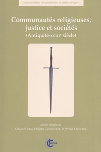 Communautés religieuses, justice et sociétés (Antiquité-XVIIIe siècle)