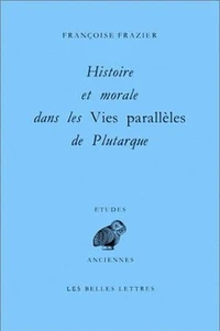 Histoire Et Morale Dans Les Vies Paralleles De Plutarque
