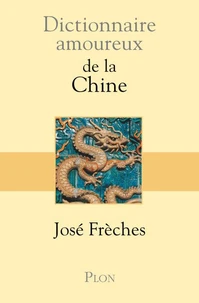 Dictionnaire amoureux de la Chine