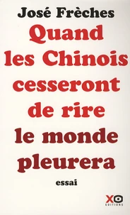 Quand les Chinois cesseront de rire, le monde pleurera