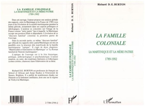 Fred Burton - La famille coloniale - La Martinique et la mère patrie, 1789-1992.
