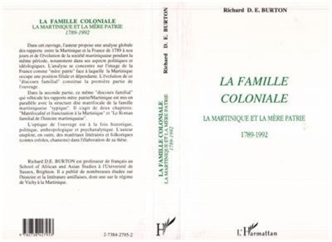 Fred Burton - La famille coloniale - La Martinique et la mère patrie, 1789-1992.