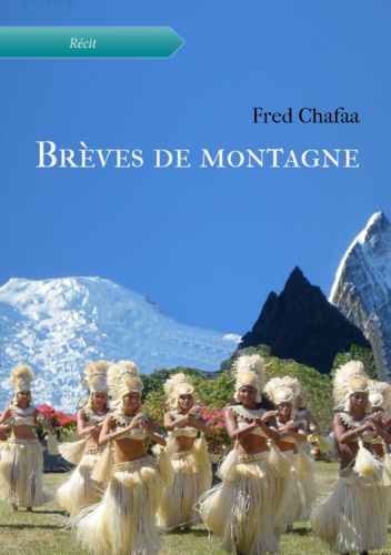 Fred Chafaa - Brèves de montagne.