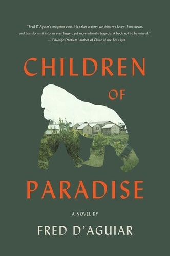 Fred D'Aguiar - Children of Paradise - A Novel.