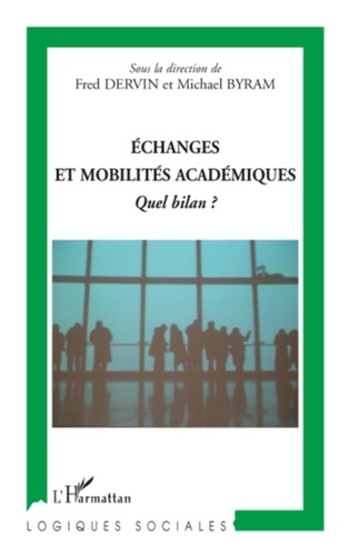 Fred Dervin et Michael Byram - Echanges et mobilités académiques - Quel bilan ?.
