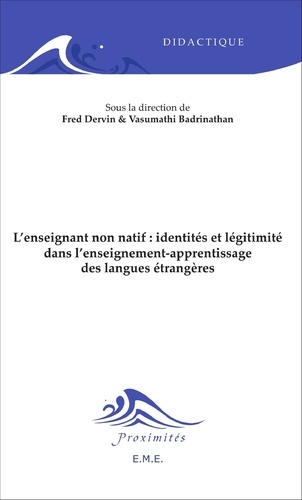 Fred Dervin et Vasumathi Badrinathan - L'enseignant non natif : identités et légitimité dans l'enseignement-apprentissage des langues étrangères.