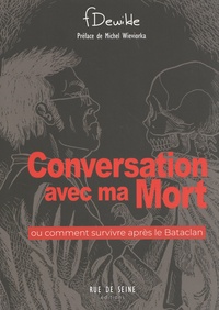 Fred Dewilde - Conversation avec ma mort ou comment survivre après le Bataclan.