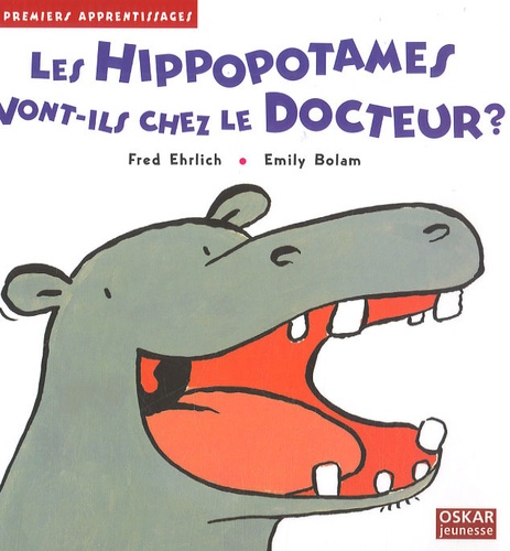 Fred Ehrlich et Emily Bolam - Les hippopotames vont-ils chez le docteur ?.