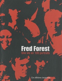 Fred Forest - Une vie en cent portraits.
