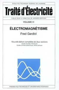 Fred Gardiol - Traité d'électricité - Volume 3, Electromagnétisme.