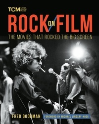Fred Goodman et Michael Lindsay-hogg - Rock on Film - The Movies That Rocked the Big Screen.