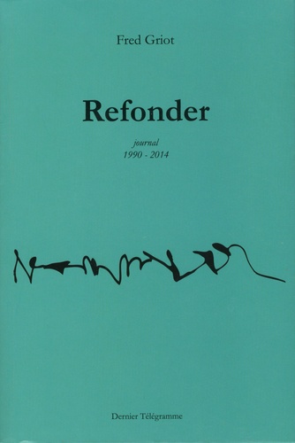 Refonder. Journal 1990-2014