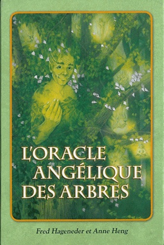 Fred Hageneder et Anne Heng - L'oracle angélique des arbres.