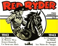 Red Ryder Tome 1 : 1942-1943. Un Tueur Aux Abois, Le Monstre De Mystery Mesa, Denver Donnelly, Le Champion Du Monde, Traquenard A Pine Gulch, Aux Mains Des Navajos