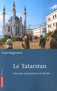 Fred Hilgemann - Le Tatarstan - Pays des musulmans de Russie.