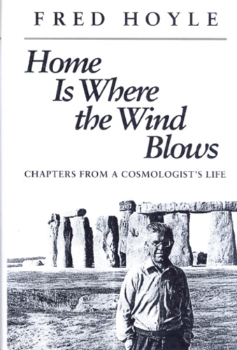 Fred Hoyle - Home Is Where The Wind Blows. Chapters From A Cosmologist'S Life, Edition En Anglais.