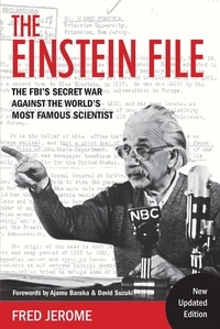 Fred Jerome et Ajamu Baraka - The Einstein File - New Updated Edition - The FBI's Secret War Against the World's Most Famous Scientist.