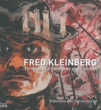 Fred Kleinberg - Fred Kleinberg - Territoires d'héroïsme et de fureur.