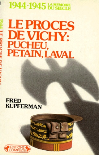 Fred Kupferman - Le Procès de Vichy, Pucheu, Pétain, Laval.
