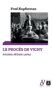 Fred Kupferman - Le procès de Vichy - Pucheu, Pétain, Laval.