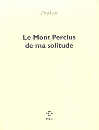 Fred Léal - Le Mont Perclus de ma solitude.