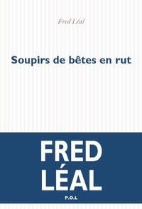 Fred Léal - Soupirs de bêtes en rut.