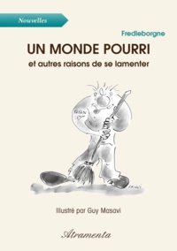 Fred Leborgne - Un monde pourri - et autres raisons de se lamenter.