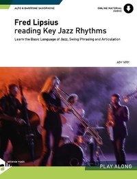 Fred Lipsius - Reading Key Jazz Rhythms  : Reading Key Jazz Rhythms - Learn the Basic Language of Jazz, Swing Phrasing and Articulation. alto or baritone saxophone (Eb). Méthode..