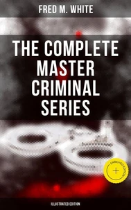 The Complete Master Criminal Series (Illustrated Edition)