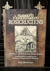 Fred Macparthy - Fragments d'enseignements rosicruciens - Enseignements croisés entre Kabbale, Hermétisme et Théurgie.