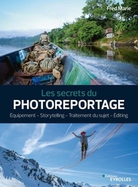 Fred Marie - Les secrets du photoreportage - Equipement - Storytelling - Traitement du sujet - Editing.