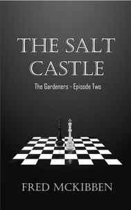  Fred McKibben - The Salt Castle - The Gardeners Episode 2.