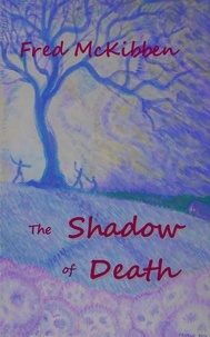  Fred McKibben - The Shadow of Death.