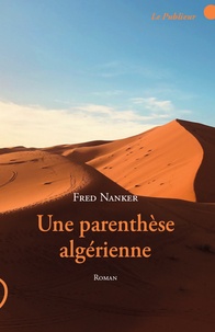 Fred Nanker - Une parenthèse algérienne.