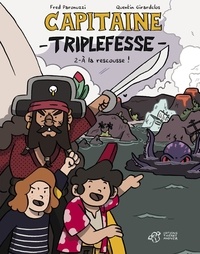 Fred Paronuzzi et Quentin Girardclos - Capitaine Triplefesse Tome 2 : A la rescousse !.