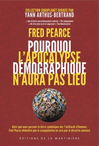 Fred Pearce - L'apocalypse démographique n'aura pas lieu - 7 milliards d'hommes sur la planète.