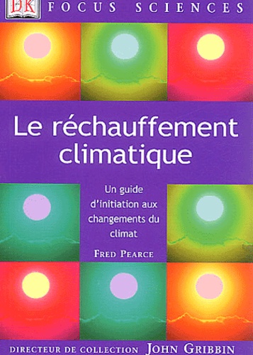 Fred Pearce - Le réchauffement climatique - Un guide d'initiation aux changements du climat.