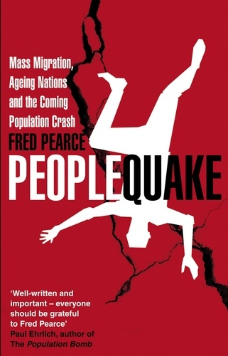 Fred Pearce - Peoplequake - Mass Migration, Ageing Nations and the Coming Population Crash.