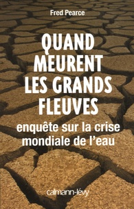 Quand meurent les grands fleuves - Enquête sur la crise mondiale de leau.pdf