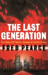 Fred Pearce - The Last Generation.