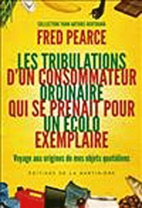 Fred Pearce - Tribulation d'un consommateur ordinaire.