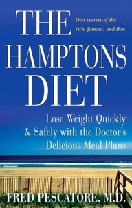 Fred Pescatore - The Hamptons Diet - Lose Weight Quickly and Safely with the Doctor's Delicious Meal Plans.