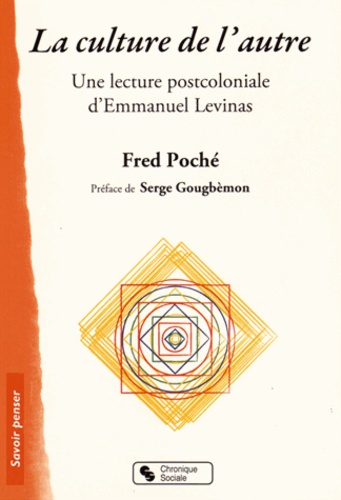 Fred Poché - La culture de l'autre - Une lecture post-coloniale d'Emmanuel Levinas.